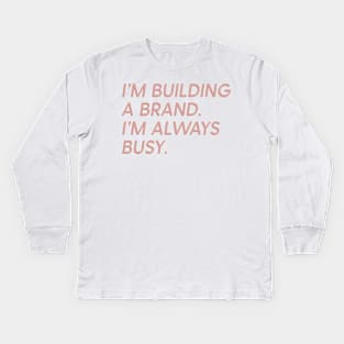 Girlboss Quote Building A Brand Busy Kids Long Sleeve T-Shirt